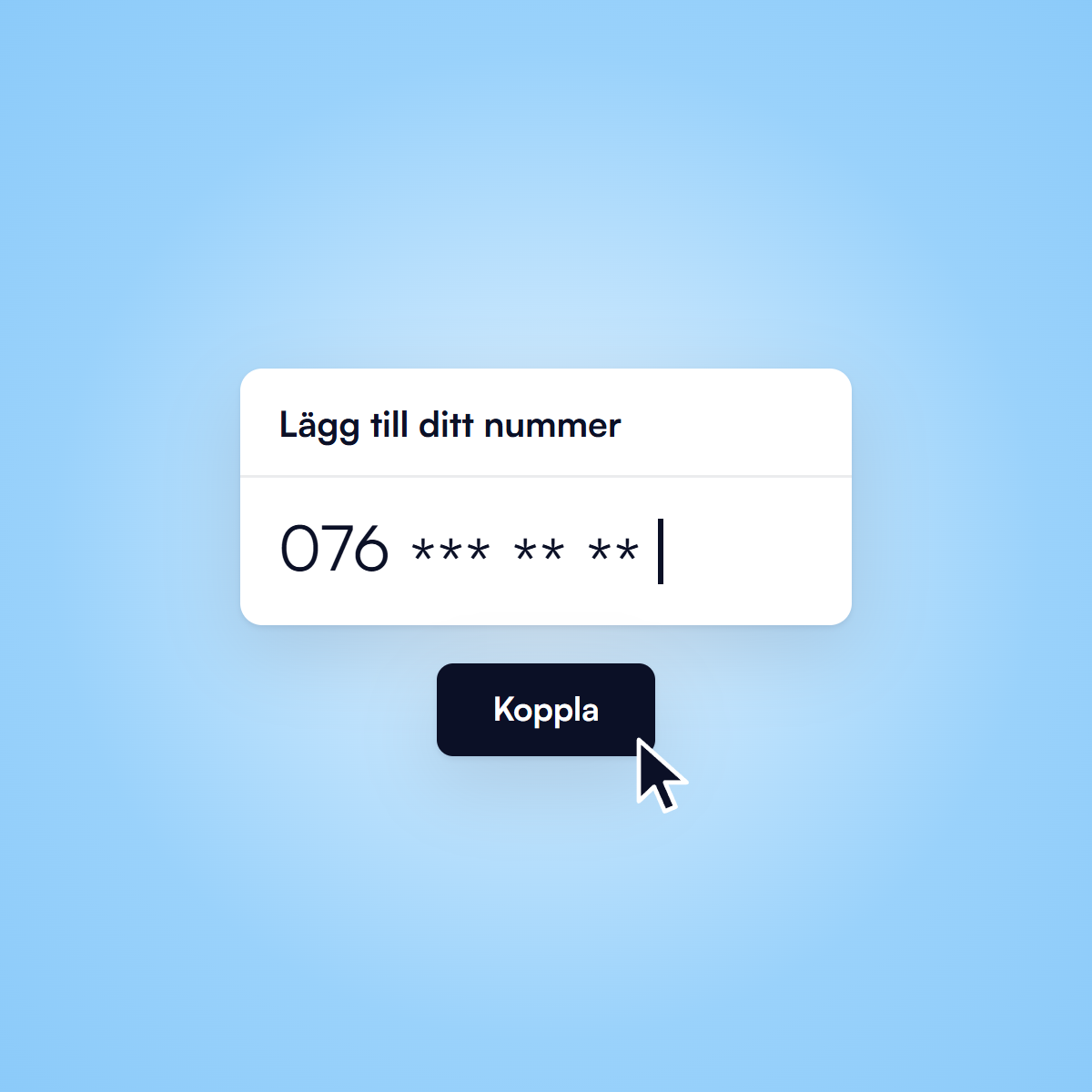 Exempel: fältet Lägg till ditt nummer med 076 *** ** ** och knappen Koppla.